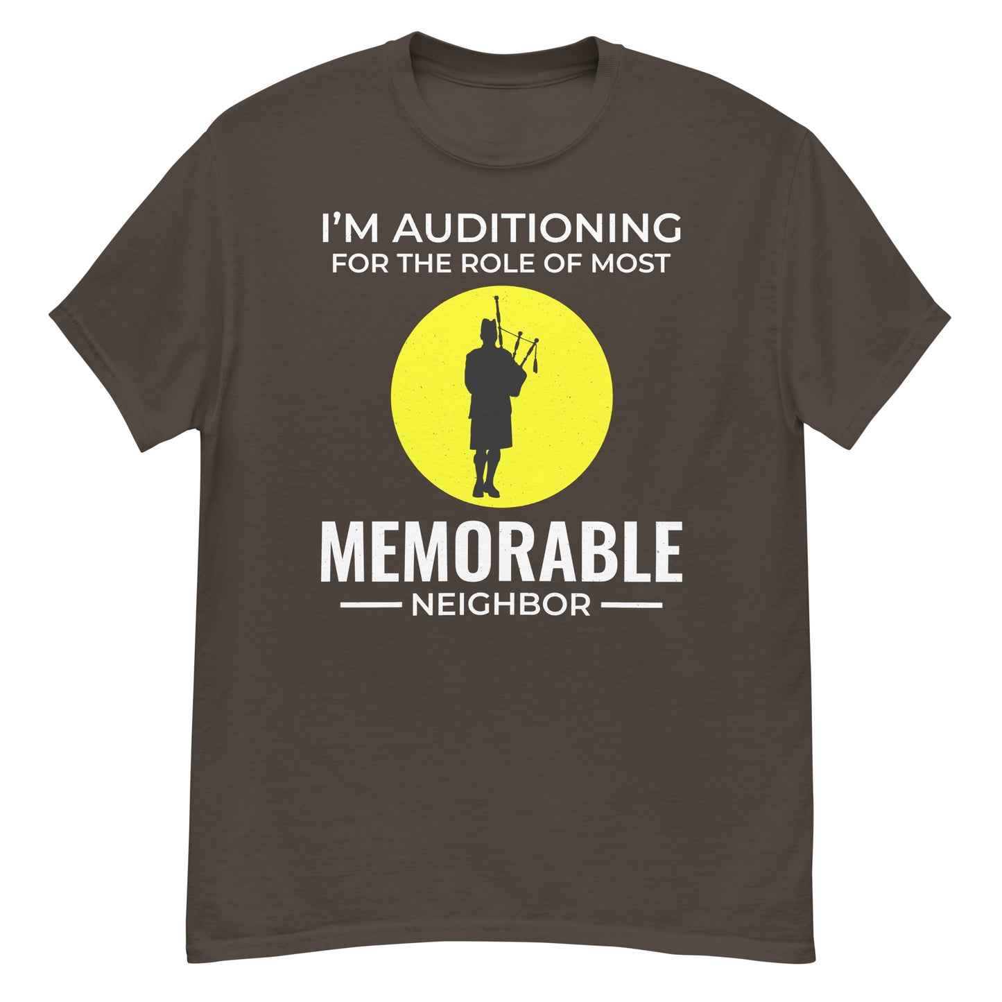 Bagpipe T-Shirt: I'm Auditioning for the Role of Most Memorable Neighbor