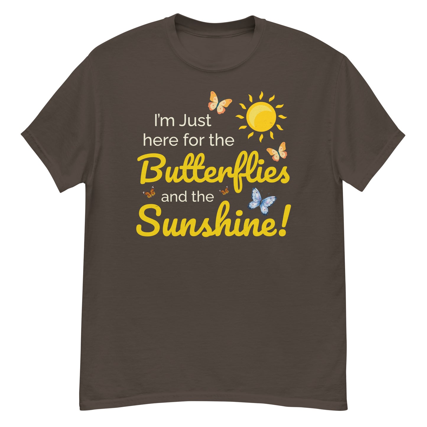 Butterfly Lover: I'm Just Here for the Butterflies and Sunshine T-Shirt