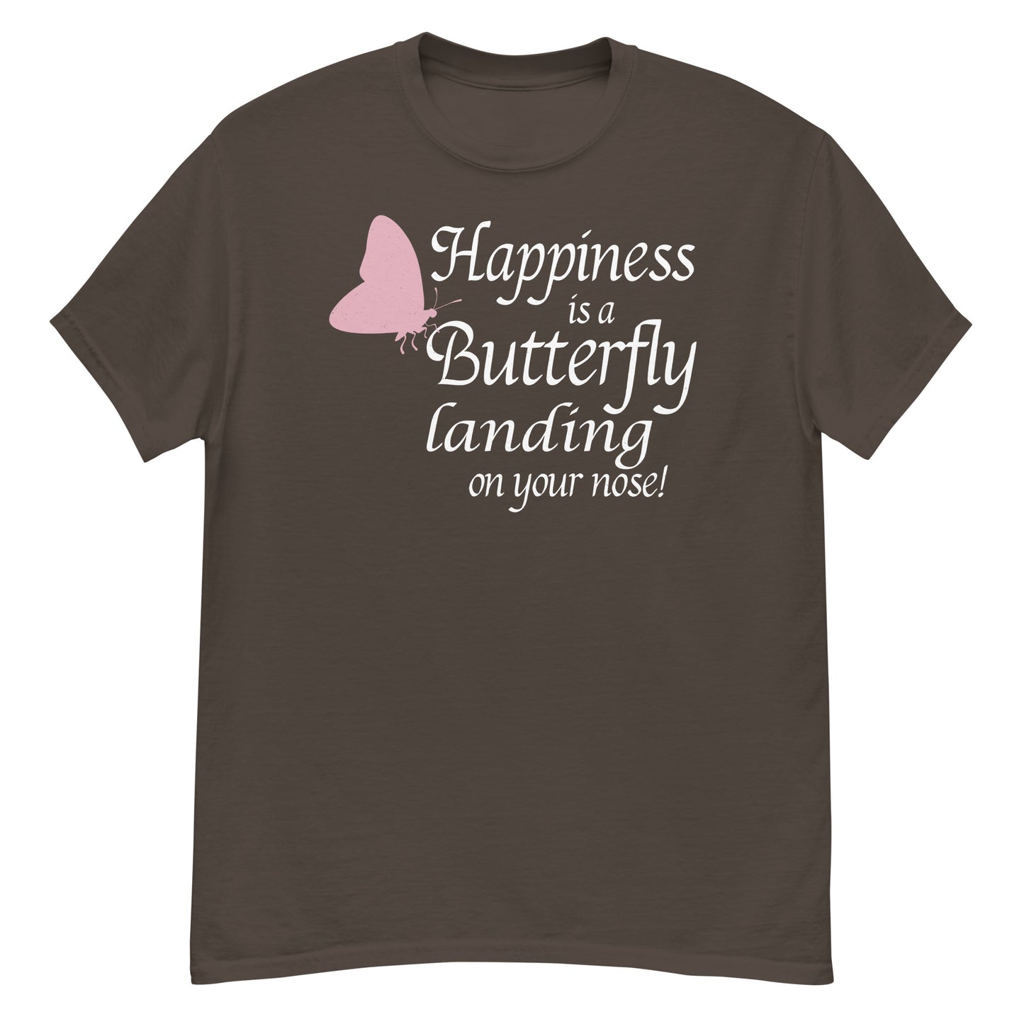 Happiness Is a Butterfly Landing on Your Nose T-Shirt