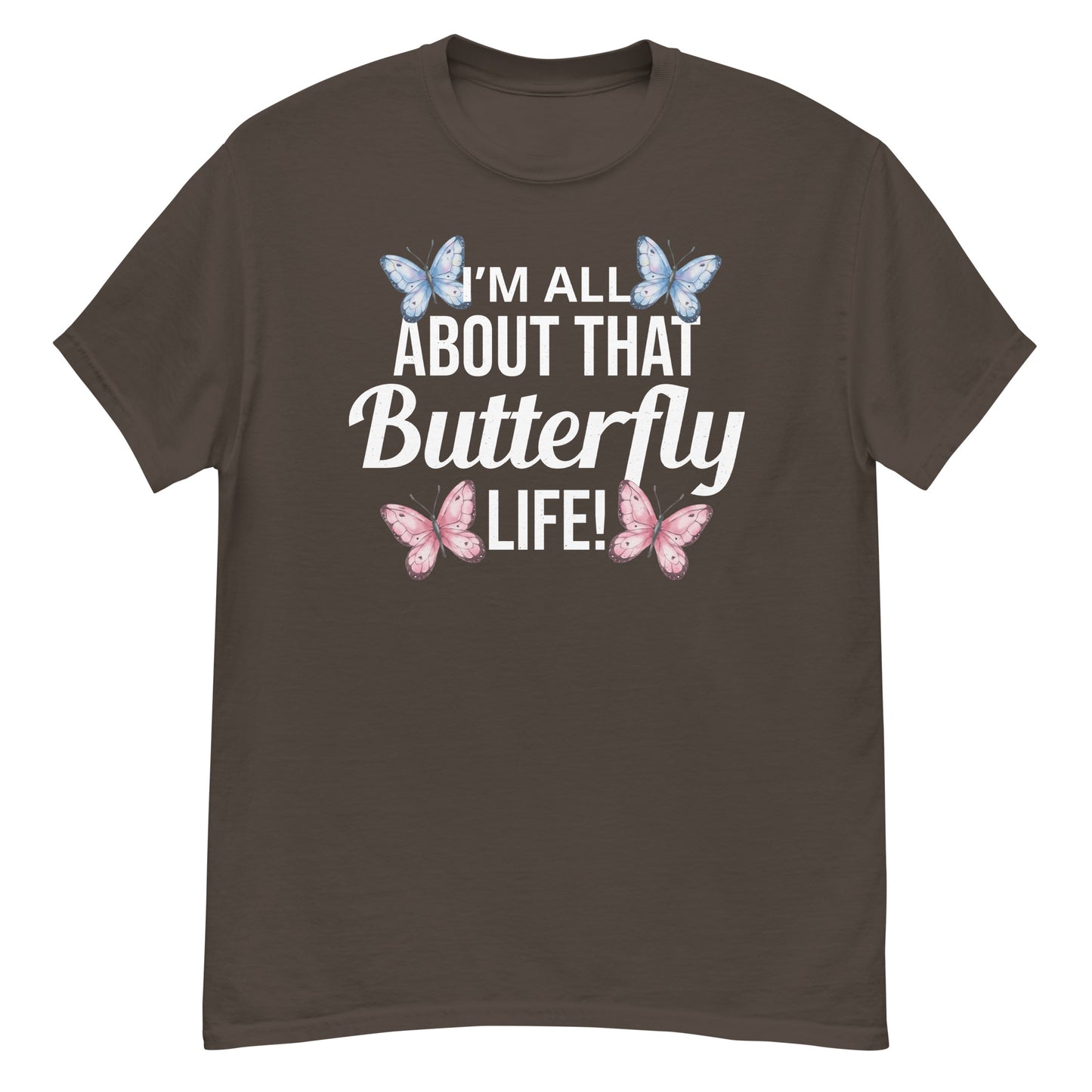 I'm All About That Butterfly Life T-Shirt