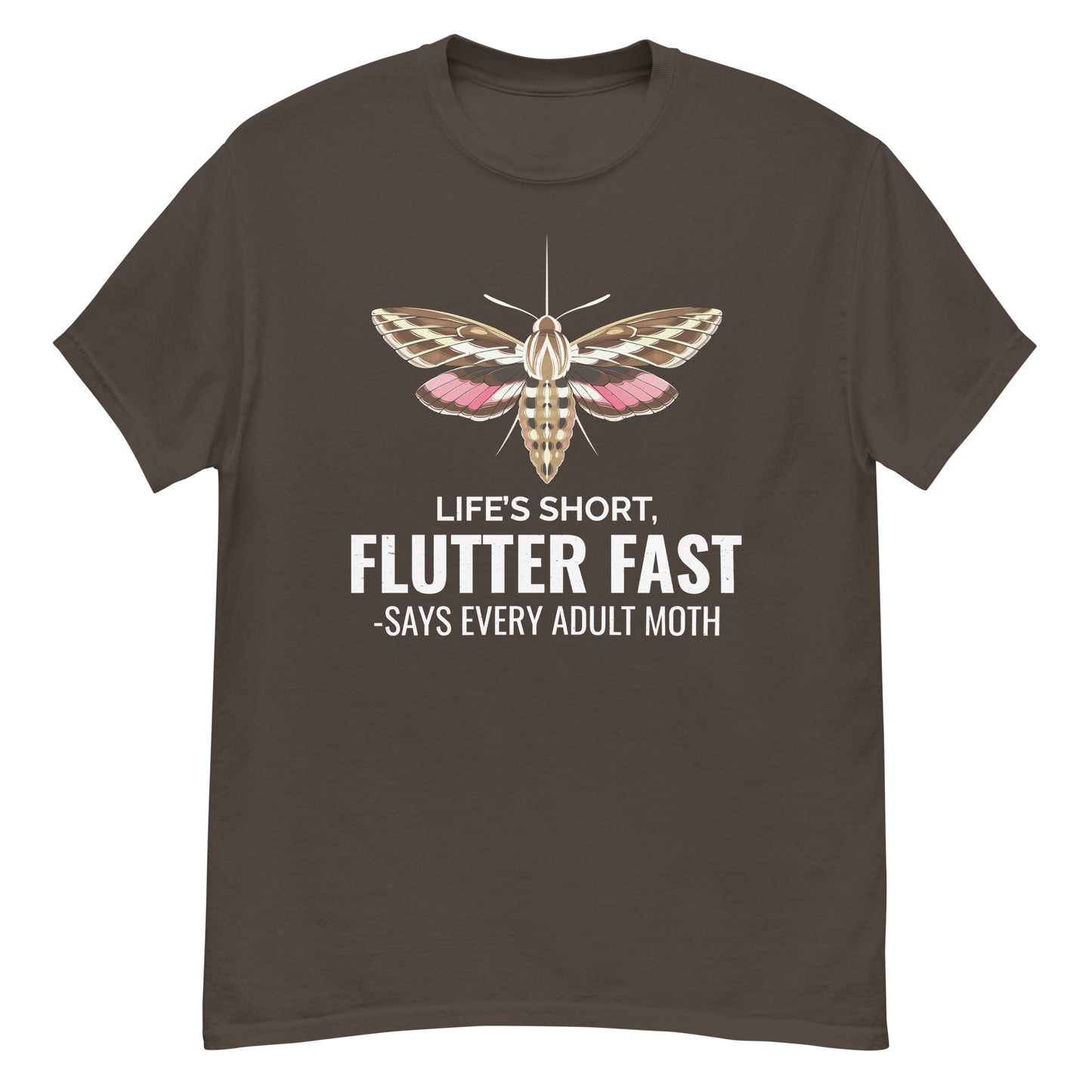 Moth T-Shirt: Life’s Short, Flutter Fast – Says Every Adult Moth