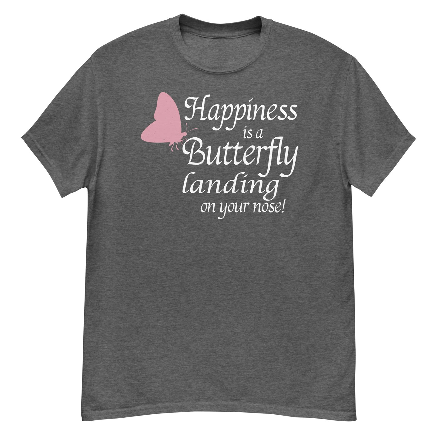 Happiness Is a Butterfly Landing on Your Nose T-Shirt