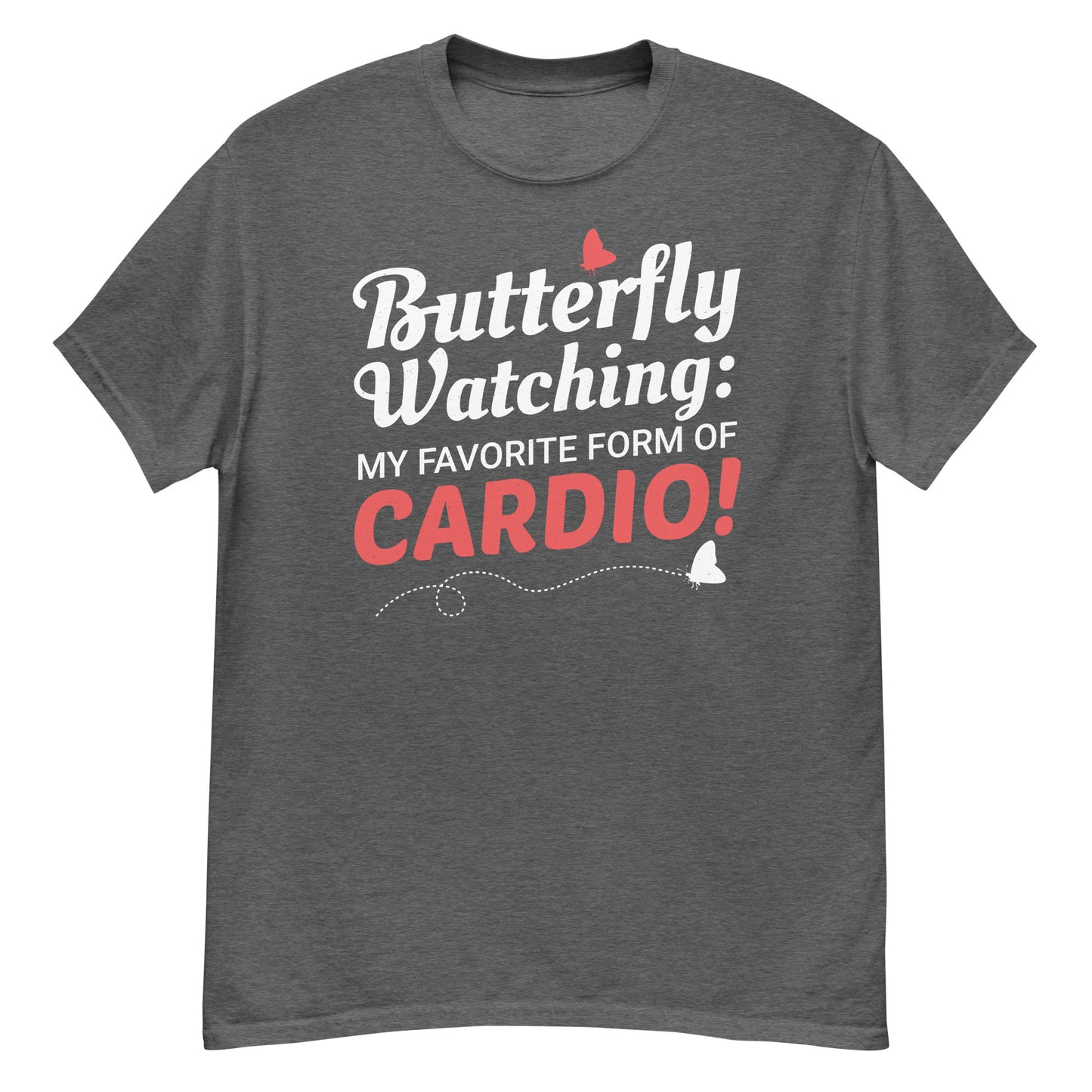 Butterfly Watching: My Favorite Form of Cardio T-Shirt