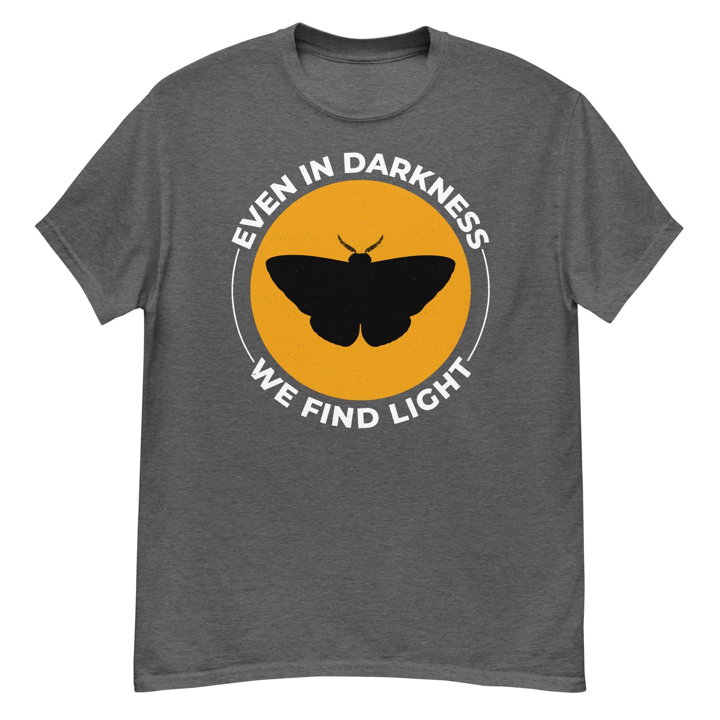 Moth T-Shirt: Even in Darkness, We Find Light