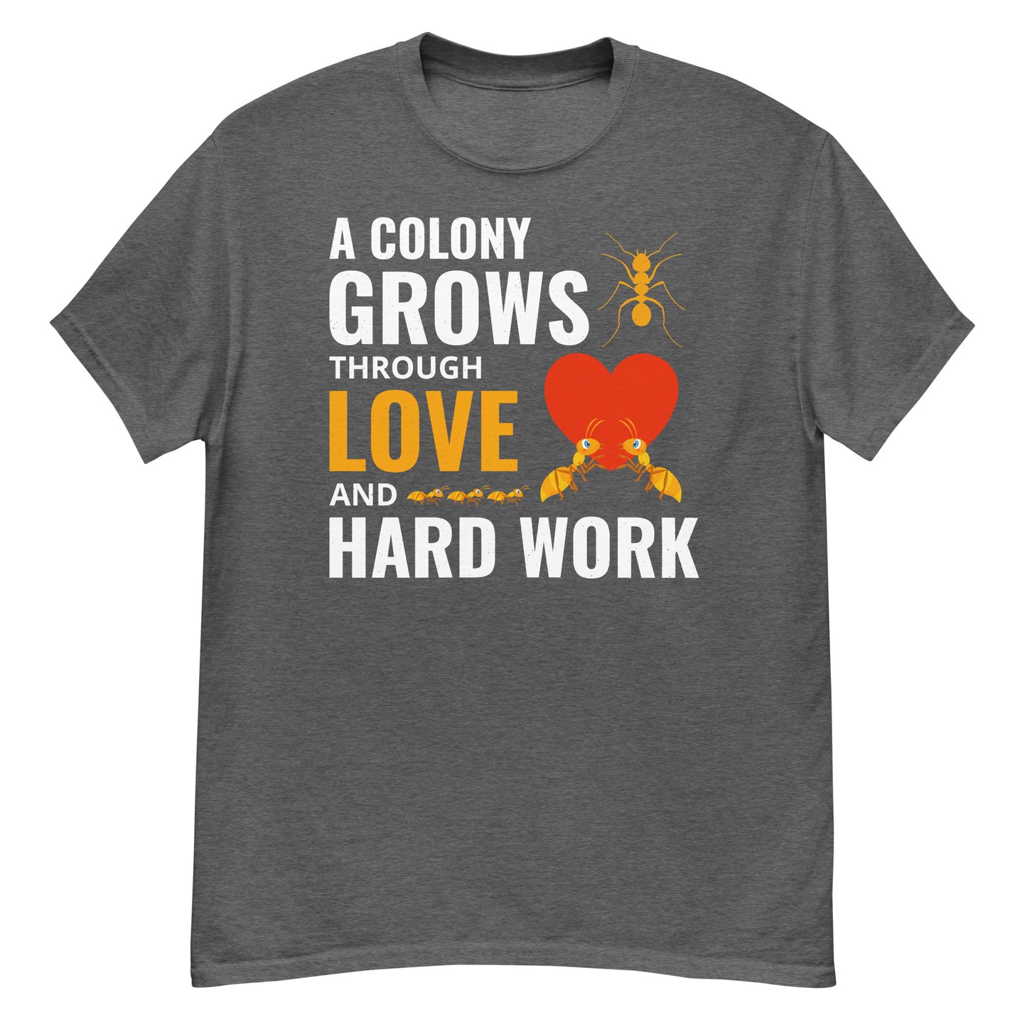 Ant Keeper T-Shirt: A Colony Grows Through Love and Hard Work