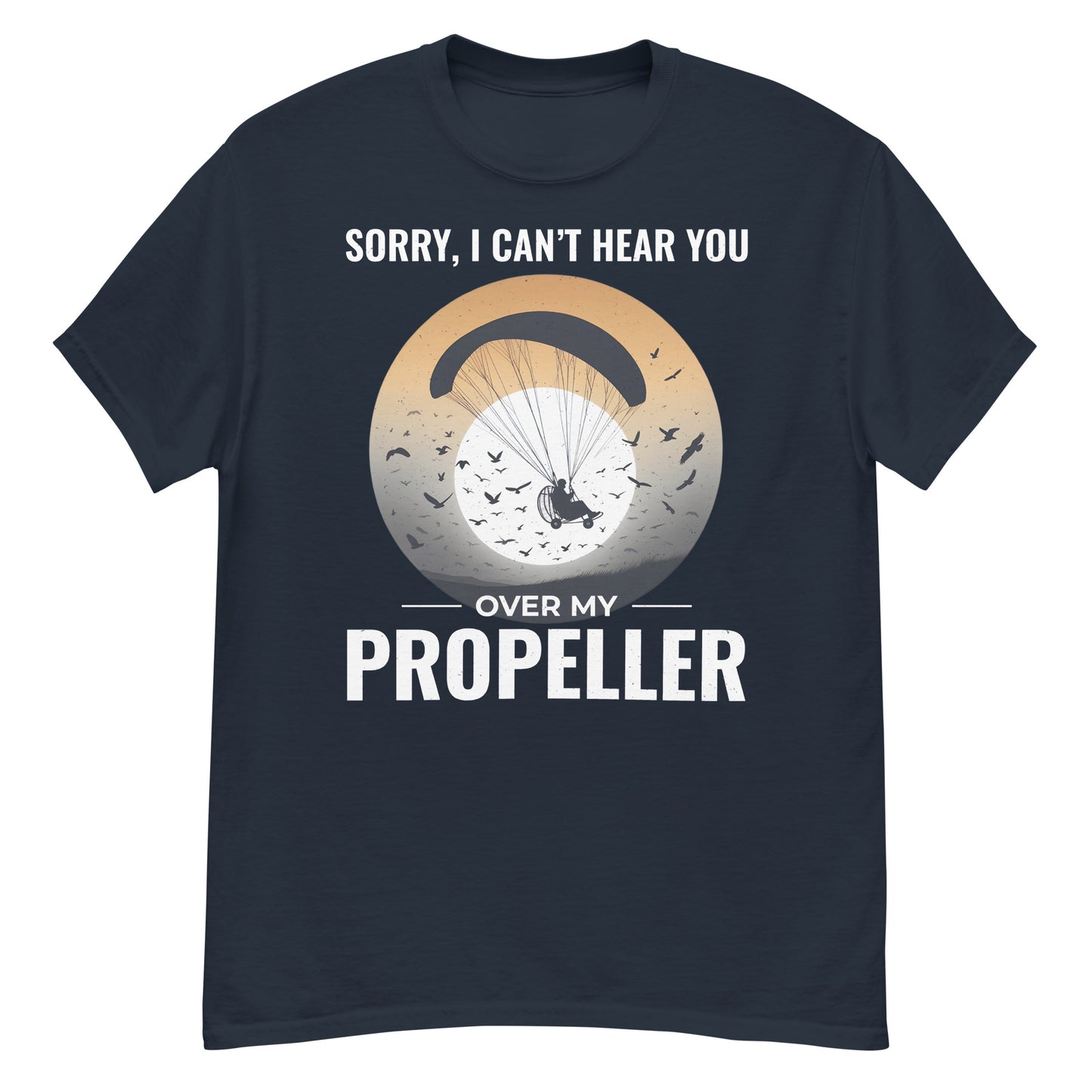 Camiseta de paramotor: Lo siento, no puedo oírte por encima de mi hélice