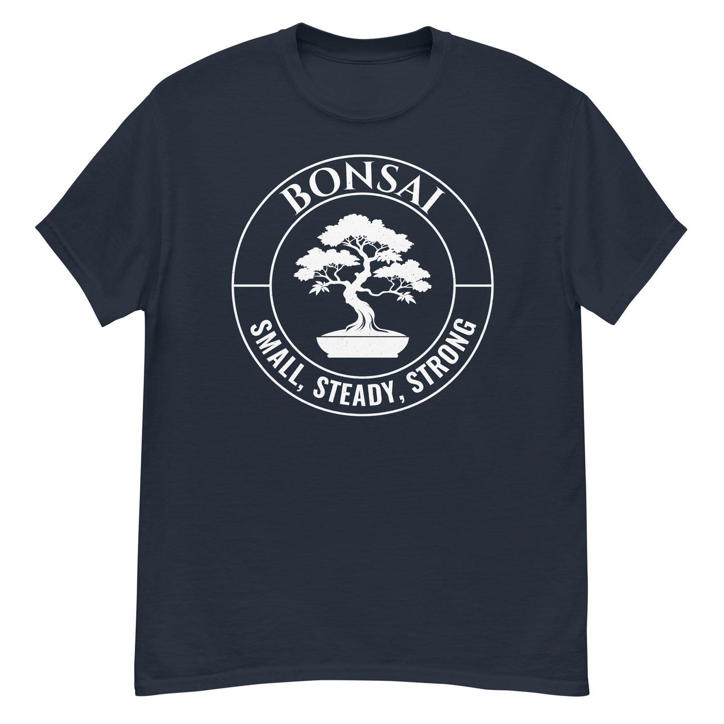 Bonsai - Small, Steady, Strong T-Shirt