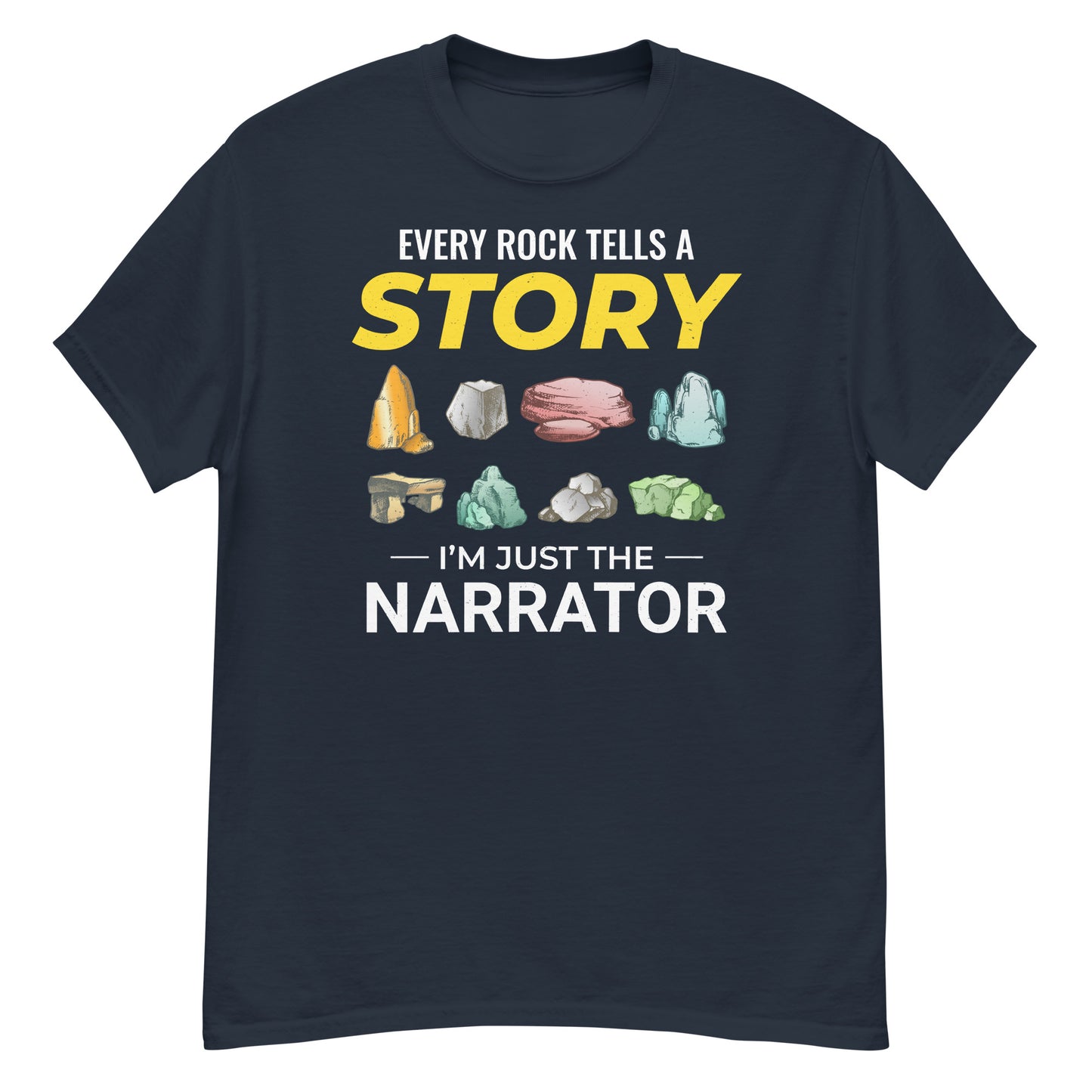 Rock Collecting T-Shirt: Every Rock Tells a Story; I'm Just the Narrator