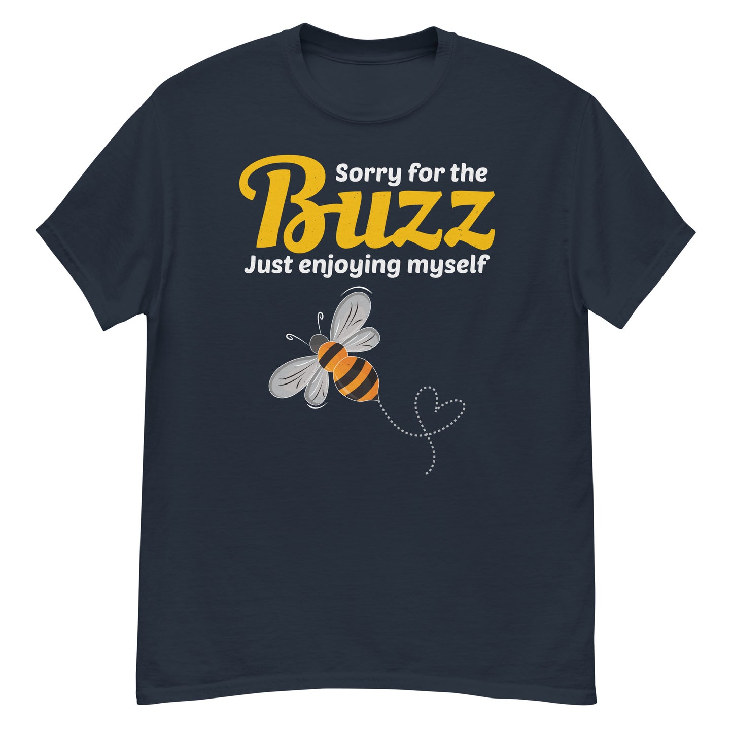 Honeybee Lover T-Shirt: Sorry for the Buzz, Just Enjoying Myself