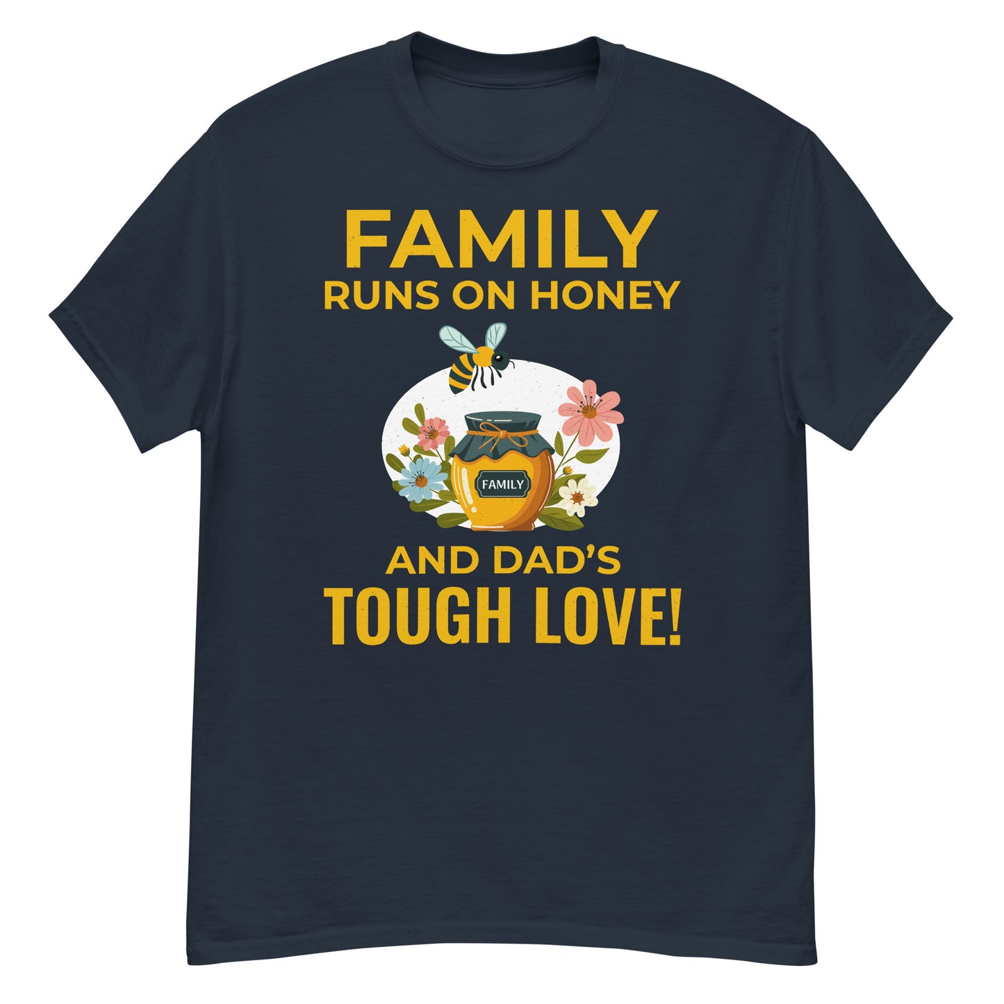 Honeybee T-Shirt: Family Runs on Honey and Dad’s Tough Love