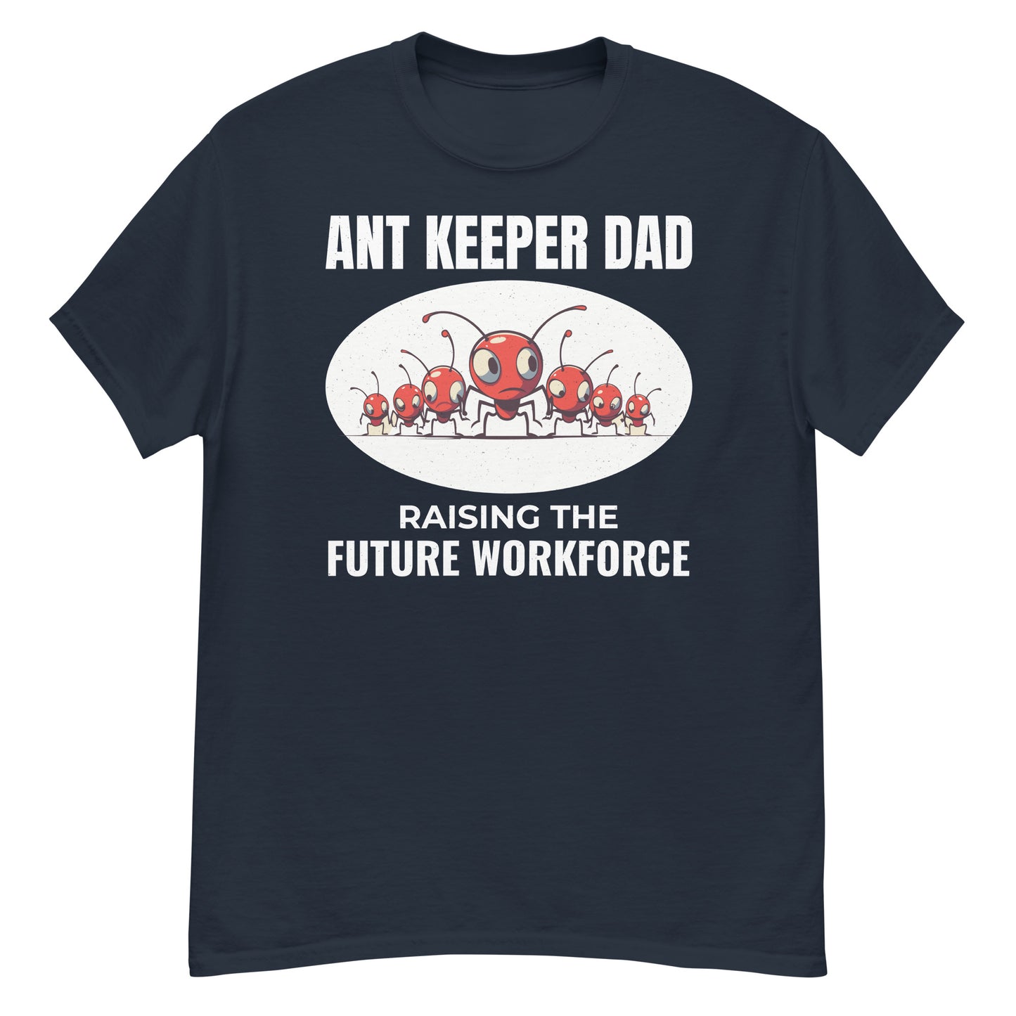 Ant Keeper Dad T-Shirt: Raising the Future Workforce