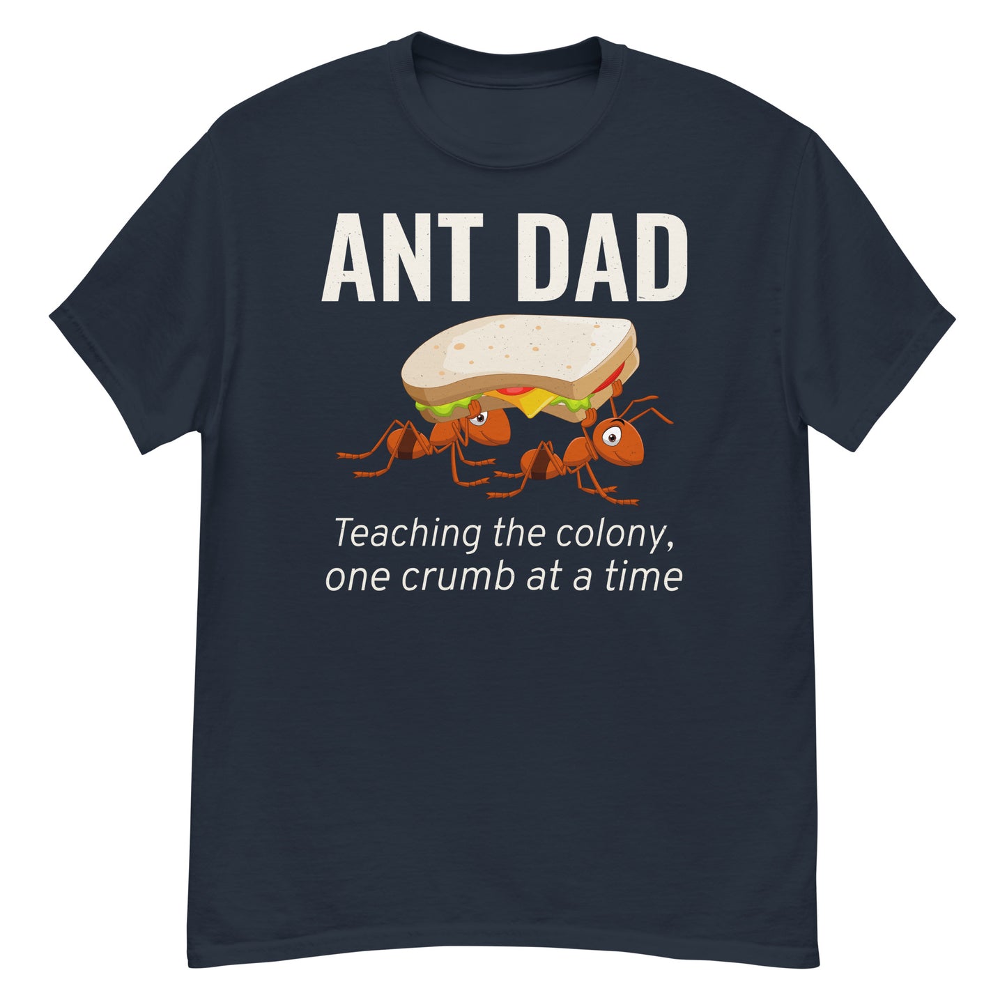 Ant Dad T-Shirt: Teaching the Colony, One Crumb at a Time