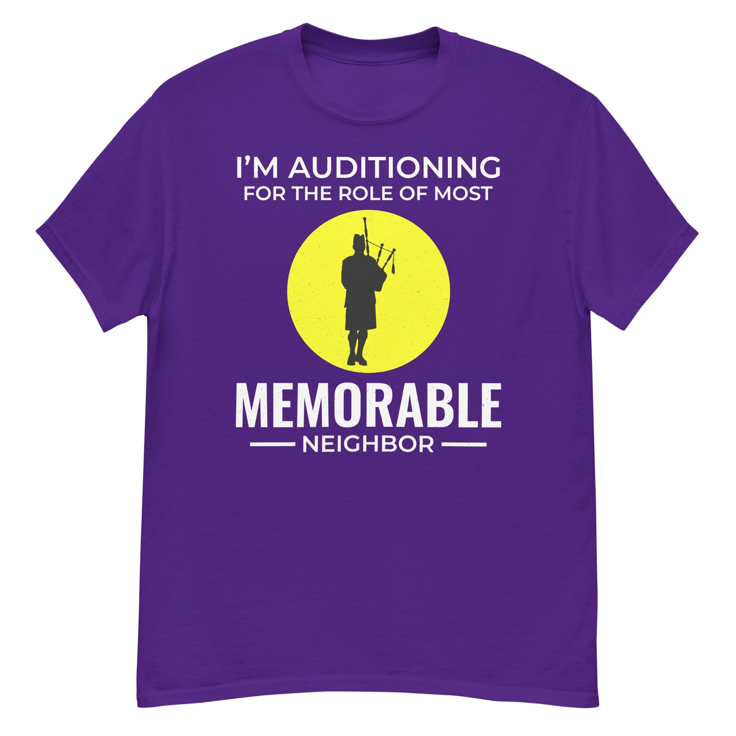Bagpipe T-Shirt: I'm Auditioning for the Role of Most Memorable Neighbor