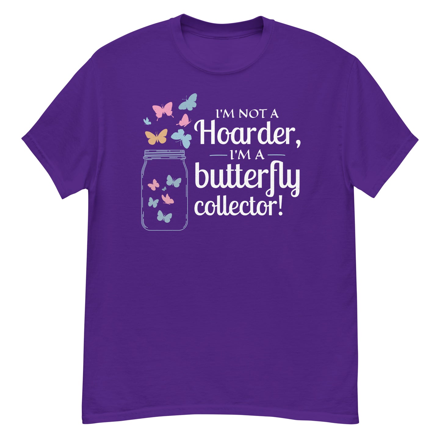 I'm Not a Hoarder, I'm a Butterfly Collector T-Shirt