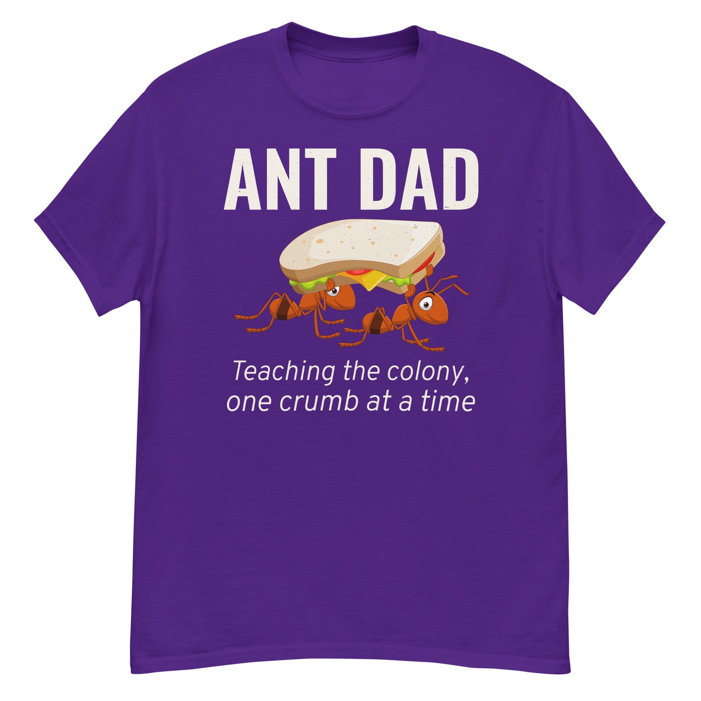 Ant Dad T-Shirt: Teaching the Colony, One Crumb at a Time