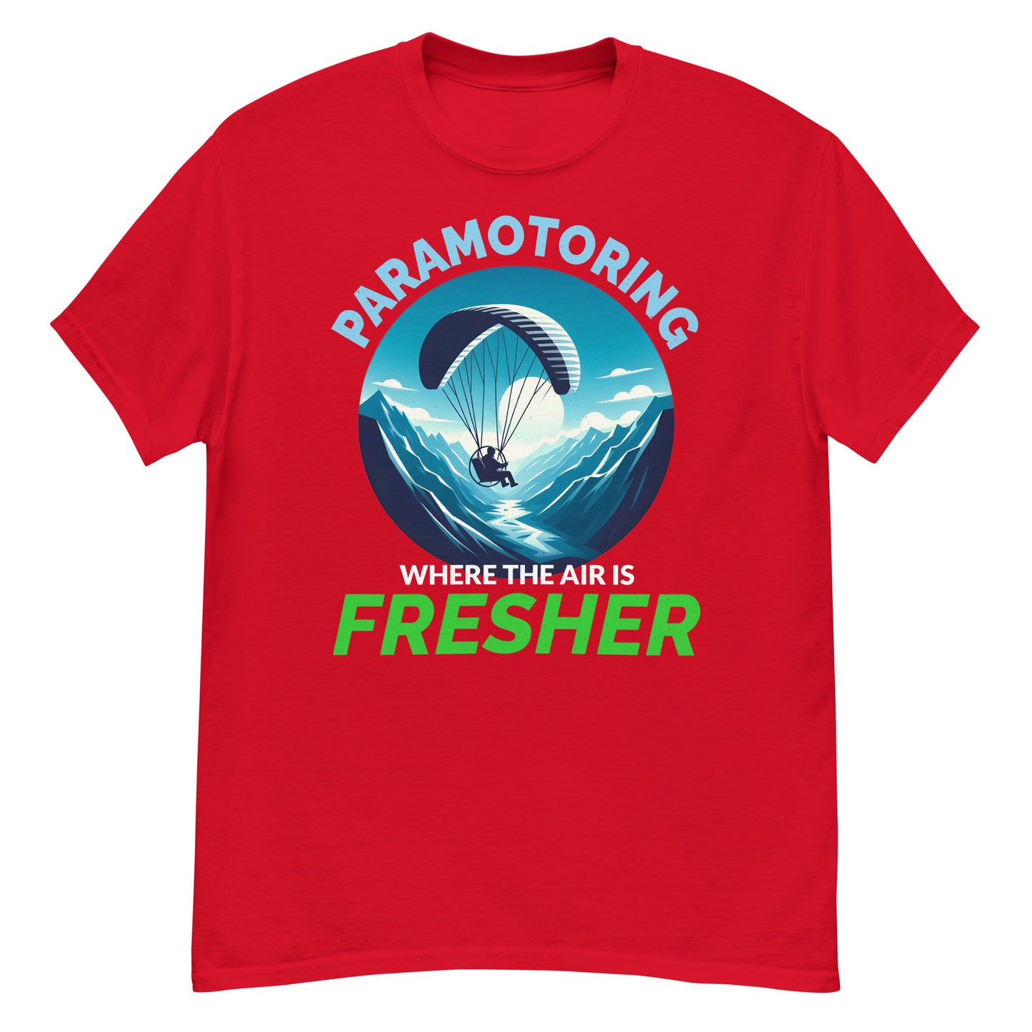 Paramotoring T-Shirt: Where the Air is Fresher