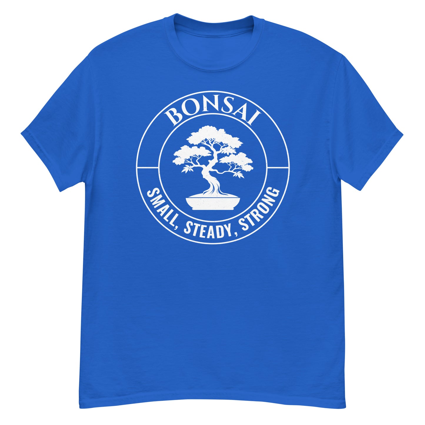 Bonsai - Small, Steady, Strong T-Shirt
