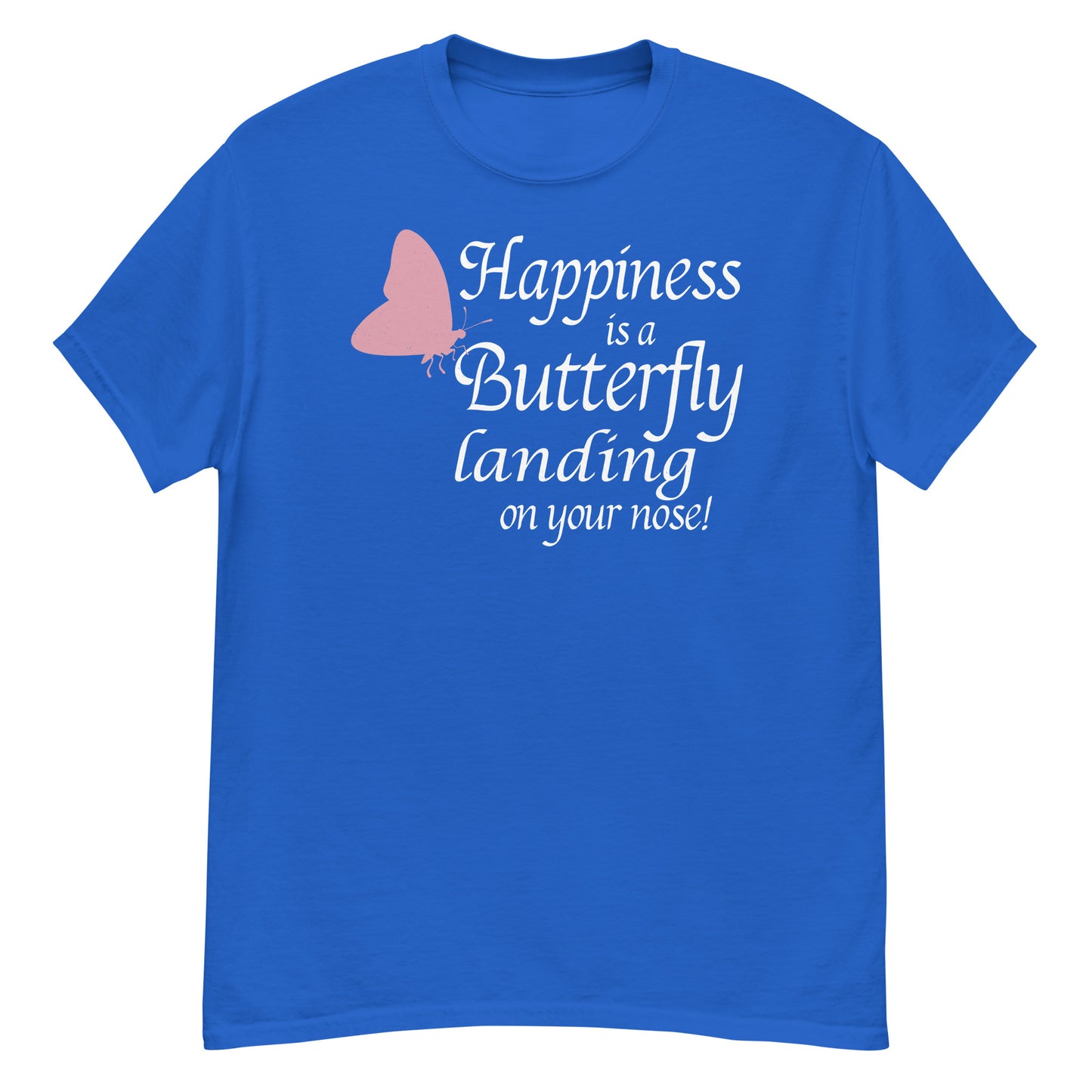 Happiness Is a Butterfly Landing on Your Nose T-Shirt