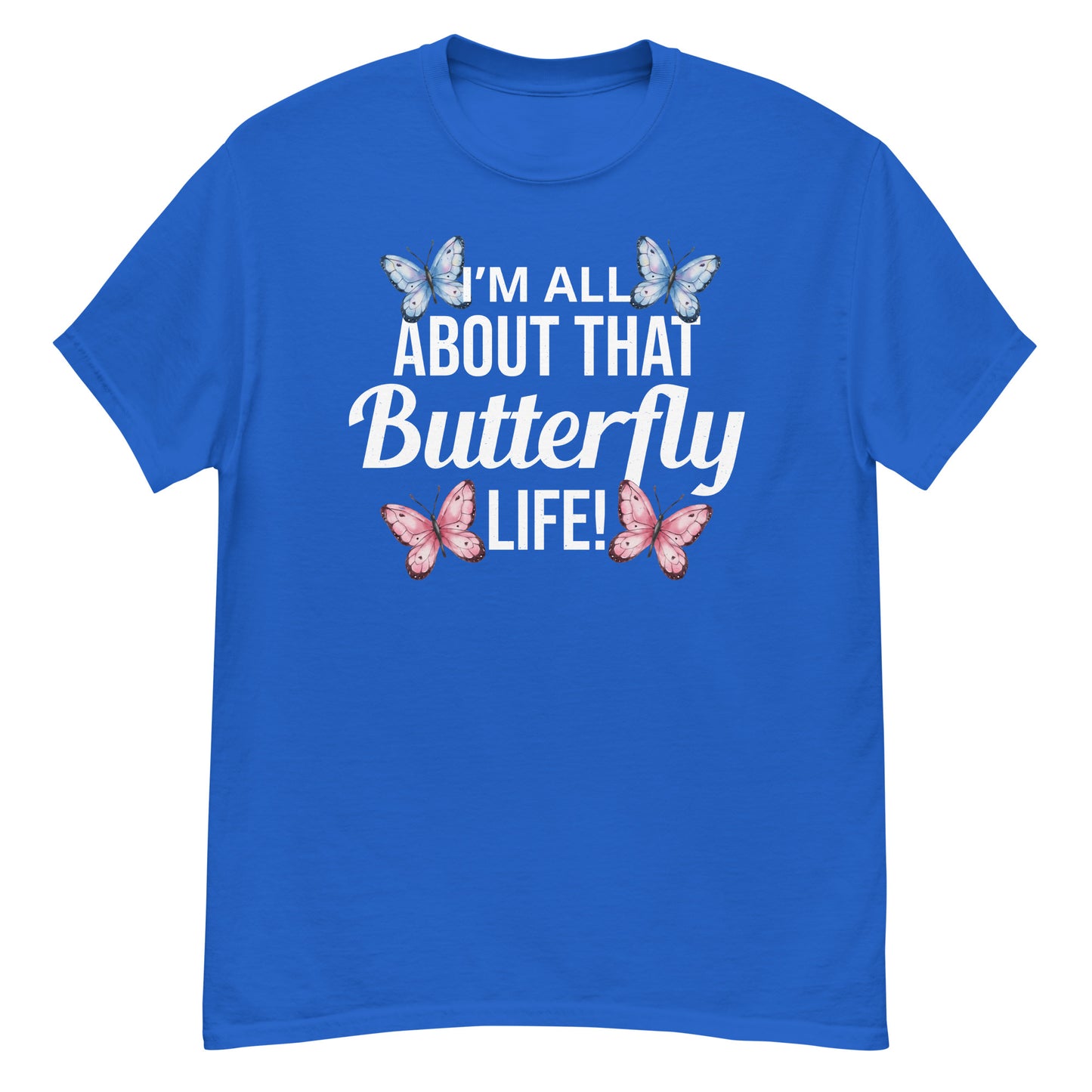 I'm All About That Butterfly Life T-Shirt
