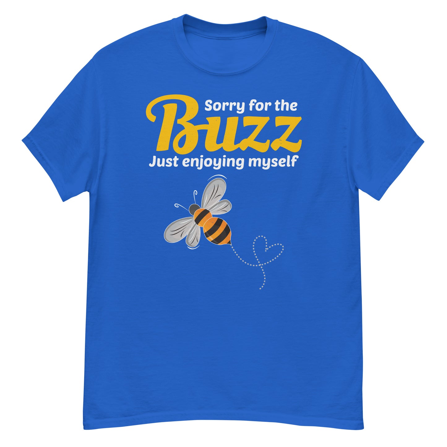 Honeybee Lover T-Shirt: Sorry for the Buzz, Just Enjoying Myself